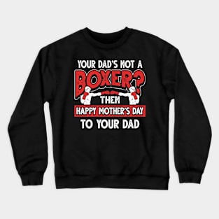 Funny Saying Boxer Dad Father's Day Gift Crewneck Sweatshirt